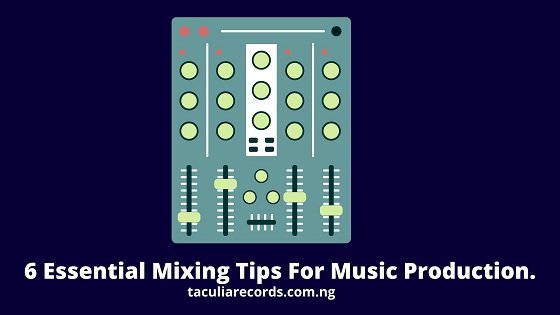 6 Essential Mixing Tips For Music Production.