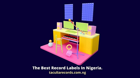 The Best Record Labels In Nigeria.