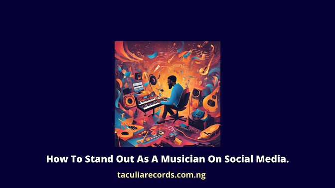 How To Stand Out As A Musician On Social Media.