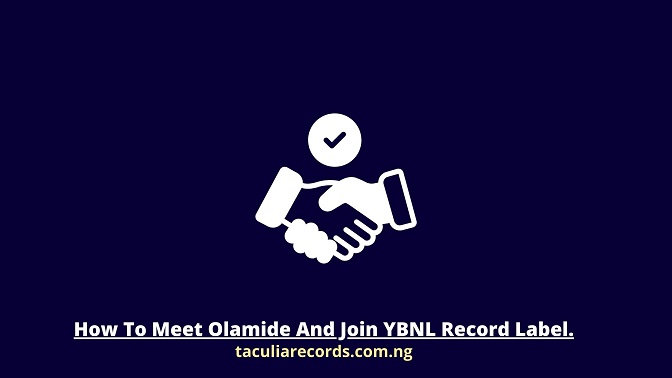 How To Meet Olamide And Join YBNL Record Label.