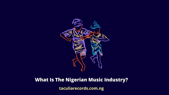 What Is The Nigerian Music Industry