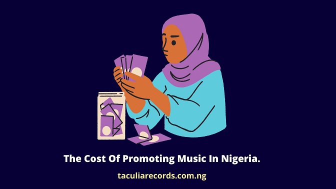 The Cost Of Promoting Music In Nigeria.