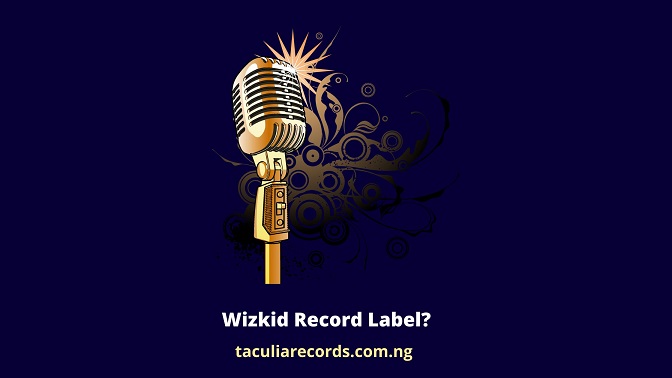 Wizkid Record Label.