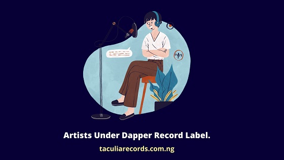 Artists Under Dapper Record Label.