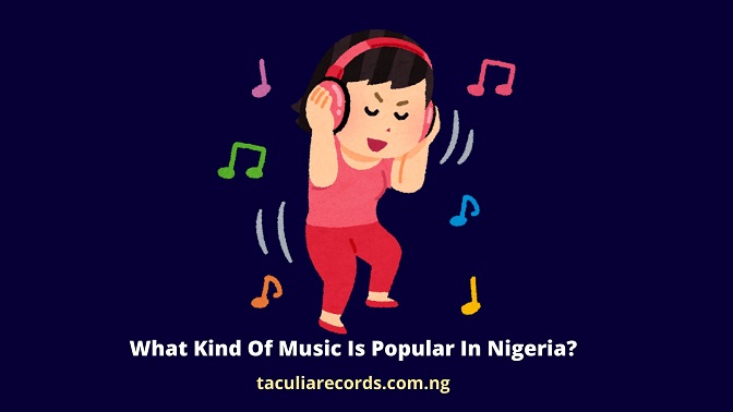 What Kind Of Music Is Popular In Nigeria