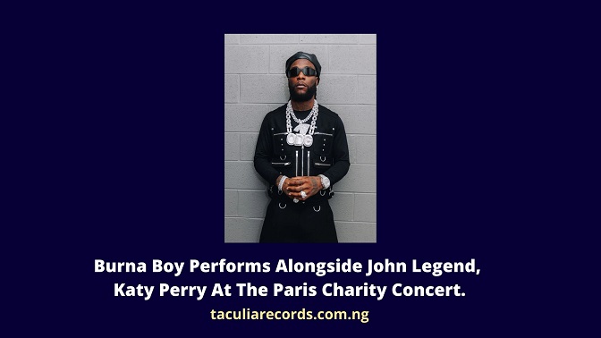 Burna Boy Performs Alongside John Legend, Katy Perry At The Paris Charity Concert.