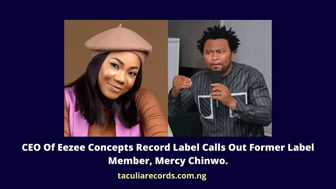 CEO Of Eezee Concepts Record Label Calls Out Former Label Member, Mercy Chinwo.