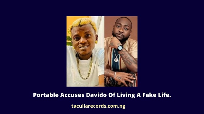 Portable Accuses Davido Of Living A Fake Life.