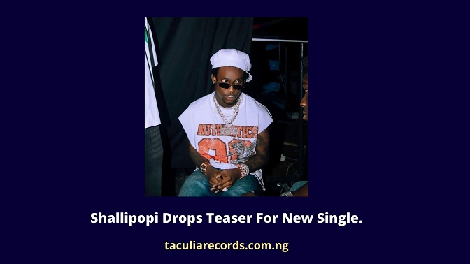 Shallipopi Drops Teaser For New Single.