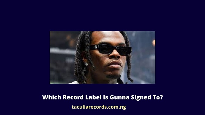 Which Record Label Is Gunna Signed To