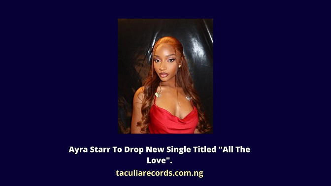 Ayra Starr To Drop New Single Titled All The Love.