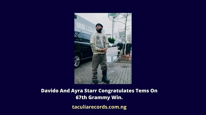 Davido And Ayra Starr Congratulates Tems On 67th Grammy Win.