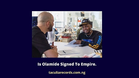 Is Olamide Signed To Empire.