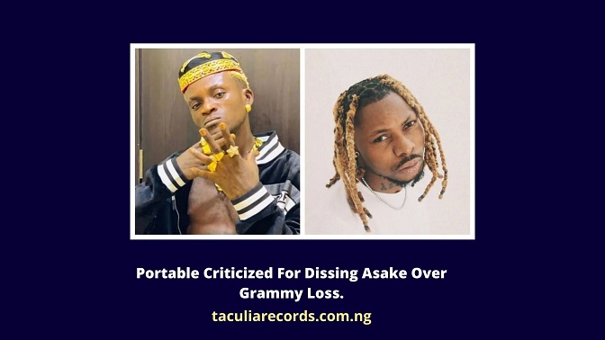 Portable Criticized For Dissing Asake Over Grammy Loss.