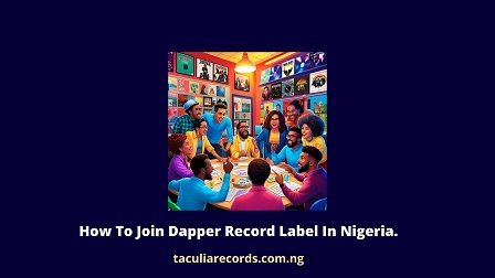 How To Join Dapper Record Label In Nigeria.