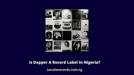 Is Dapper A Record Label In Nigeria