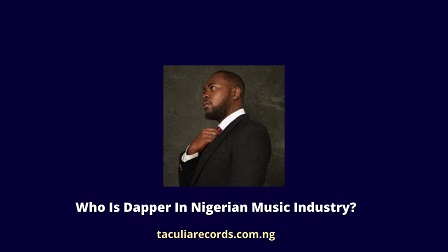 Who Is Dapper In Nigerian Music Industry