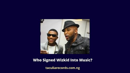 Who Signed Wizkid Into Music